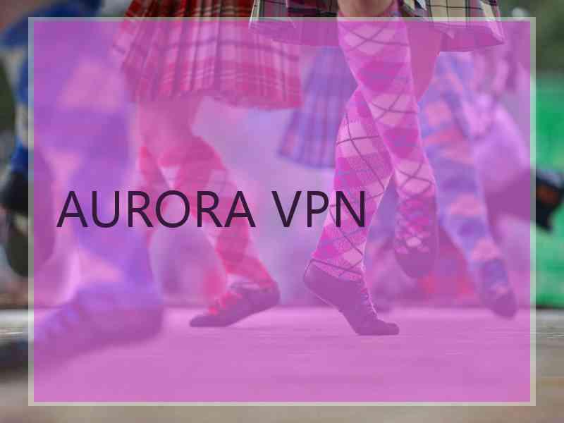 AURORA VPN