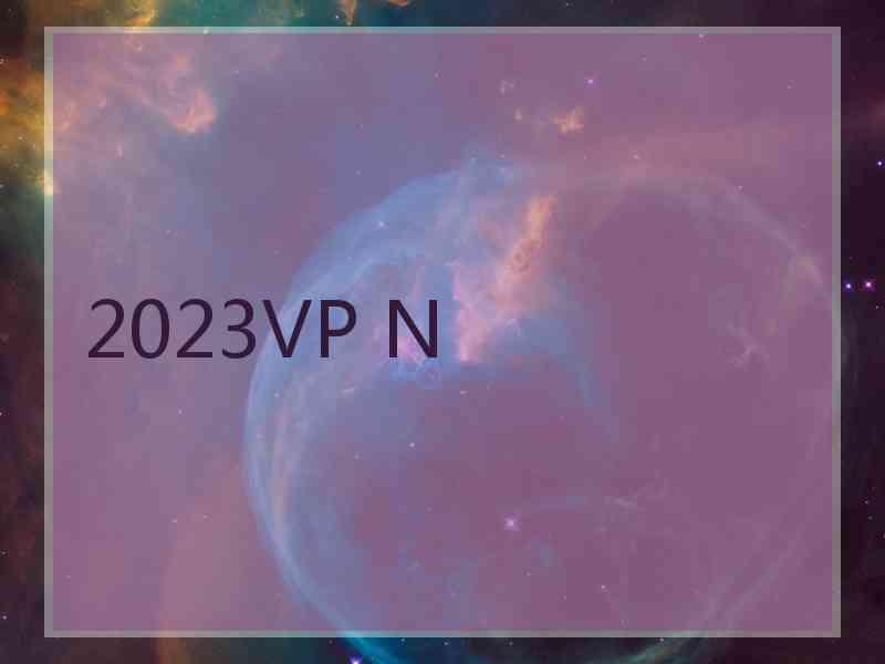 2023VP N