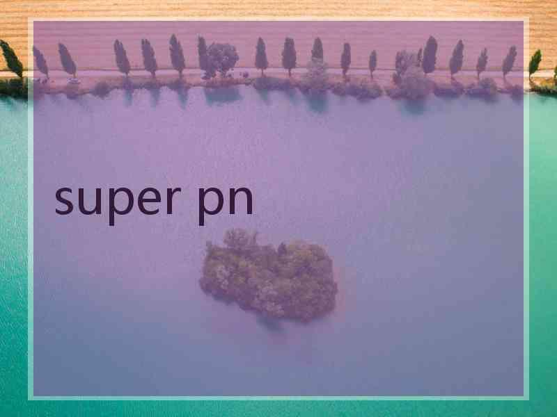 super pn