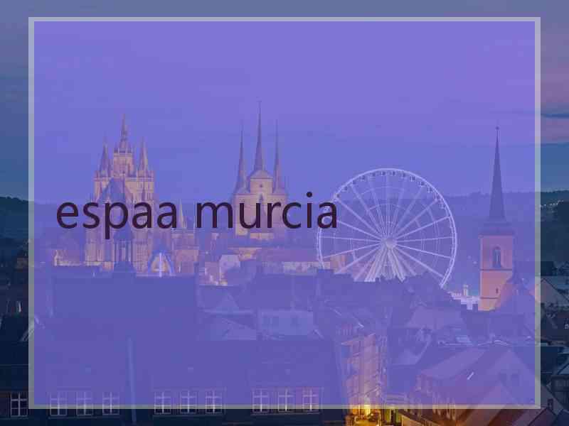 espaa murcia