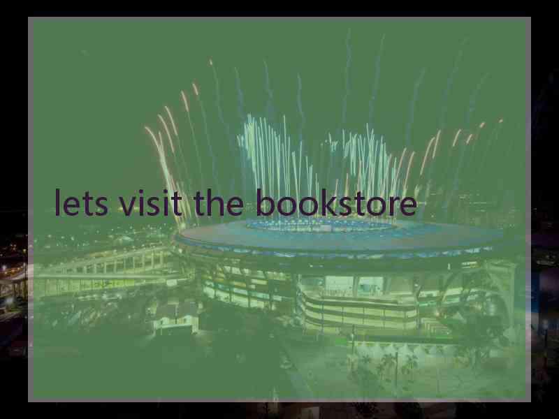 lets visit the bookstore