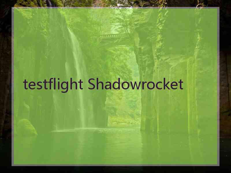 testflight Shadowrocket