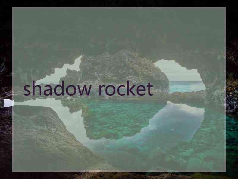 shadow rocket