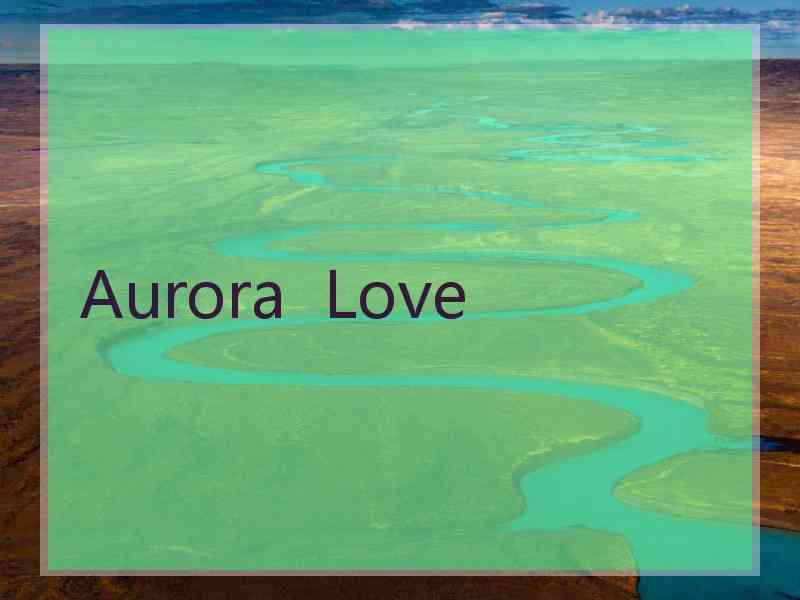 Aurora  Love