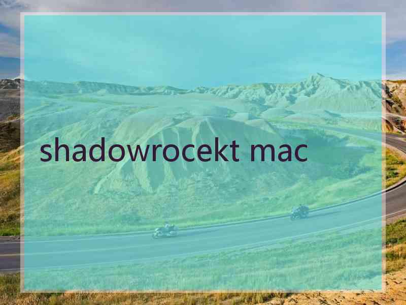 shadowrocekt mac