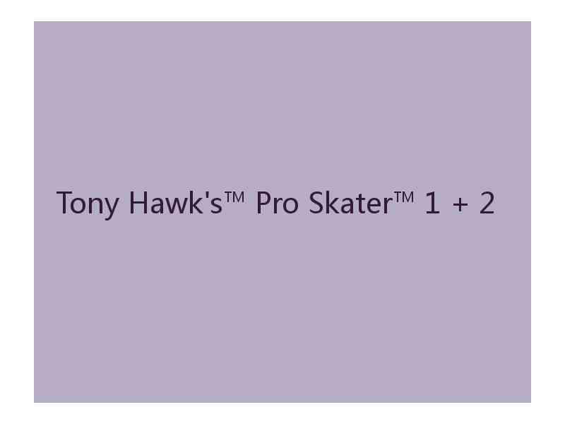 Tony Hawk's™ Pro Skater™ 1 + 2