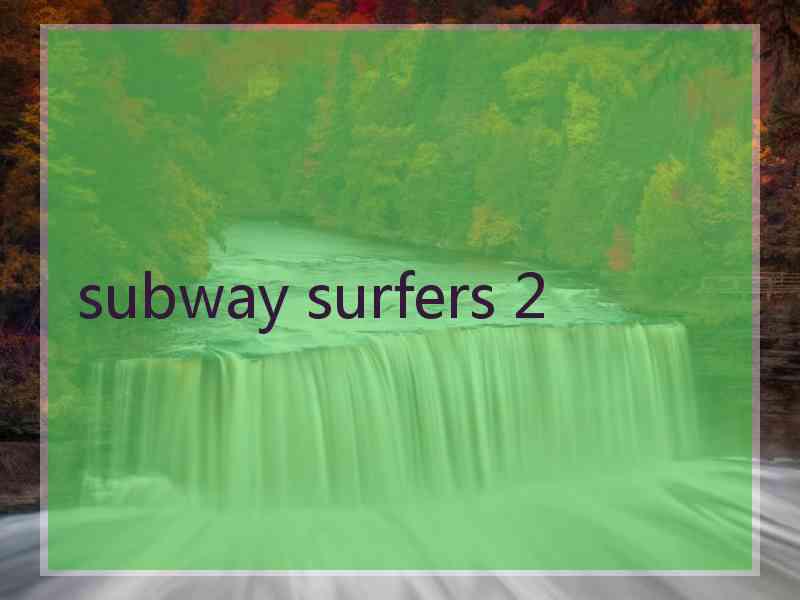 subway surfers 2