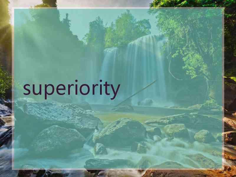 superiority