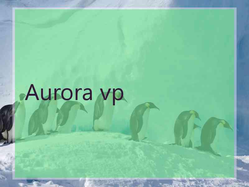 Aurora vp