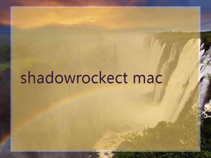 shadowrockect mac