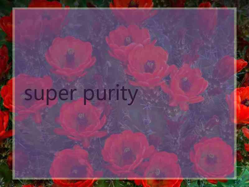 super purity